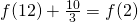 f(12)+\frac{10}{3}=f(2)