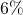 6\%