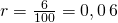 r=\frac{6}{100}=0,0\,6