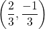 \left(\dfrac{2}{3},\dfrac{-1}{3}\right)