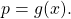  p=g(x).