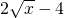 2\sqrt{x}-4