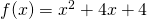 f(x)=x^{2}+4x+4