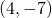 (4,-7)