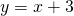 y = x + 3